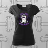 I Don’t Need to Go to the Gym T-Shirt For Women