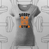 Sorry, I Can’t. I Have to Go to the Gym T-Shirt For Women