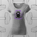 I Don’t Need to Go to the Gym T-Shirt For Women