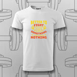 Better to Fight for Something T-Shirt For Men