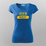 Live in the Moment - Women's Inspirational Tee