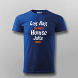Log Aag Se Nahi Humse Jalte Hai T-shirt For Men