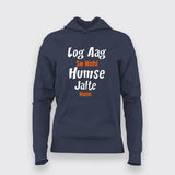 Log Aag Se Nahi Humse Jalte Hai Hoodies For Women