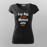 Log Aag Se Nahi Humse Jalte Hai T-Shirt For Women
