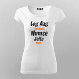 Log Aag Se Nahi Humse Jalte Hai T-Shirt For Women