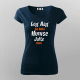 Log Aag Se Nahi Humse Jalte Hai T-Shirt For Women