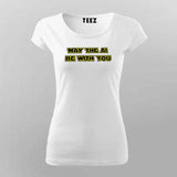 May The AI Be With You T-shirt For Women