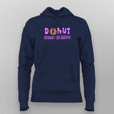 Donut Worry Be Happy Hoodie Women
