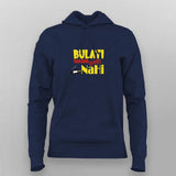 Bulati Magar Jaana Nahi Funny Hoodie For Women
