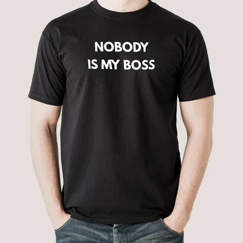 Nobody Is My Boss T-shirt For Men (Prepaid Only)