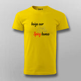 Baiya Aur Spicy Banao T shirt For Men