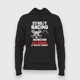street racing it's only illegal if you get caught Hoodies For Women