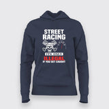 street racing it's only illegal if you get caught Hoodies For Women