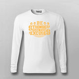 Be Stronger Than Your Excuses T-Shirt For Men