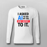 AI Took My Job T-Shirt For Men – Reporting to the Algorithm Now