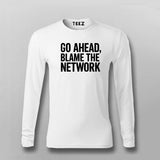 Go Ahead Blame The Network Men's T-Shirt