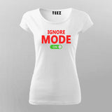 Ignore Mode On Sassy T-shirt For Women