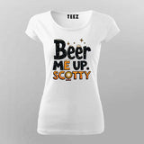 Beer Me Up Scotty T-Shirt for Women – Cool Tee Online India