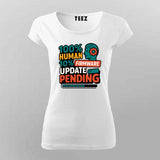 Firmware Update Pending T-Shirt For Women – For Buggy Humans
