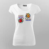 I Lost an Electron Are You Positive? T-Shirt –  For Women