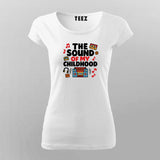 The Sound of My Childhood T-shirt For Women
