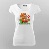 Aap Bhaad Mein Khud Jaoge Drop Funny T-shirt For Women