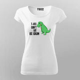 T-Rex Can't Eat Ice Cream | Trendy T-shirt For Women