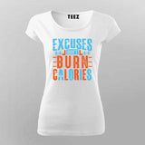 Excuses Don’t Burn Calories T-Shirt For Women
