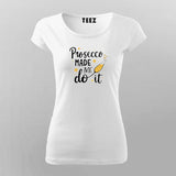 Prosecco Made Me Do It T-Shirt for Women Online India