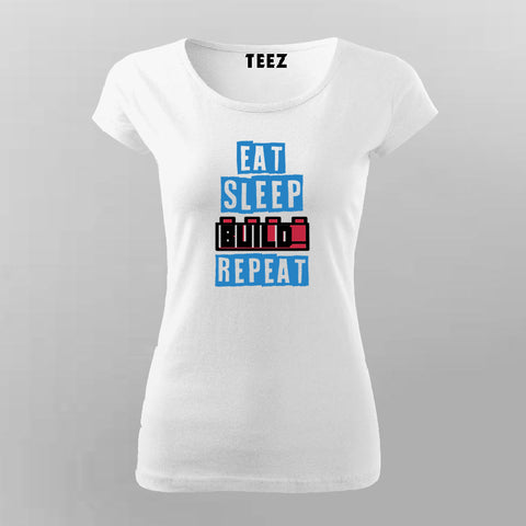 Eat Sleep Build Repeat T-Shirt for Women