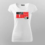 Hustle Mode Always On T-Shirt for Women