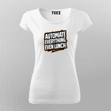 Automate Everything Even Lunch  –  T-Shirt For Women