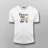 Prosecco Made Me Do It T-Shirt for Men Online India