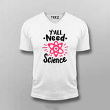 Y’all Need Science T-Shirt For Men - Smart & Funny Science Lover