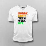 Sorry Can't Tech Week Bye T-shirt For Men