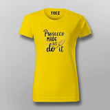 Prosecco Made Me Do It T-Shirt for Women Online India