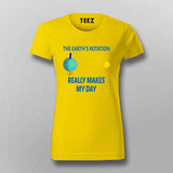 Funny Science T-Shirt for Women - The Earth's Rotation Humor Tee