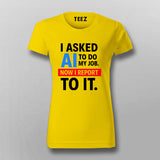 AI Took My Job T-Shirt For Women – Reporting to the Algorithm Now