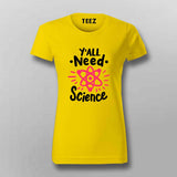 Y’all Need Science T-Shirt For Women - Smart & Funny Science Lover