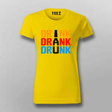 Drink Drank Drunk T-Shirt for Women – Online India Party Tee