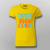 Excuses Don’t Burn Calories T-Shirt For Women