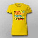 Fluent in Data and Sarcasm T-Shirt For Women – Analyst’s Default Mode