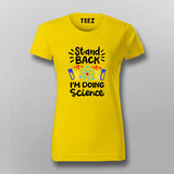 Stand Back, I'm Going to Try Science T-shirt For Women