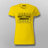 Dream Bigger – Go Beyond Limits Motivational T-Shirt For Women
