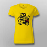 It’s Always DNS DevOps Network – T-Shirt for Women