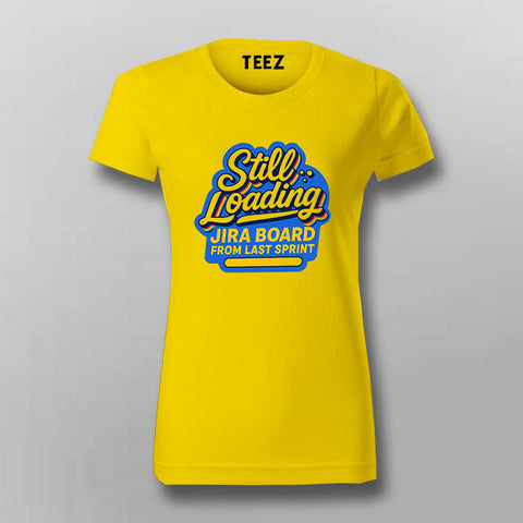 Still Loading Jira Board T-Shirt For Women