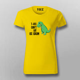 T-Rex Can't Eat Ice Cream | Trendy T-shirt For Women