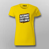 Automate Everything Even Lunch  –  T-Shirt For Women