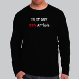 1% IT Guy 99% Asshole Funny Sarcastic Programmer Full Sleeve T-Shirt For Men Online India