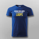 Screw For Loops All My Homies Use While Loops Programming T-shirt For Men